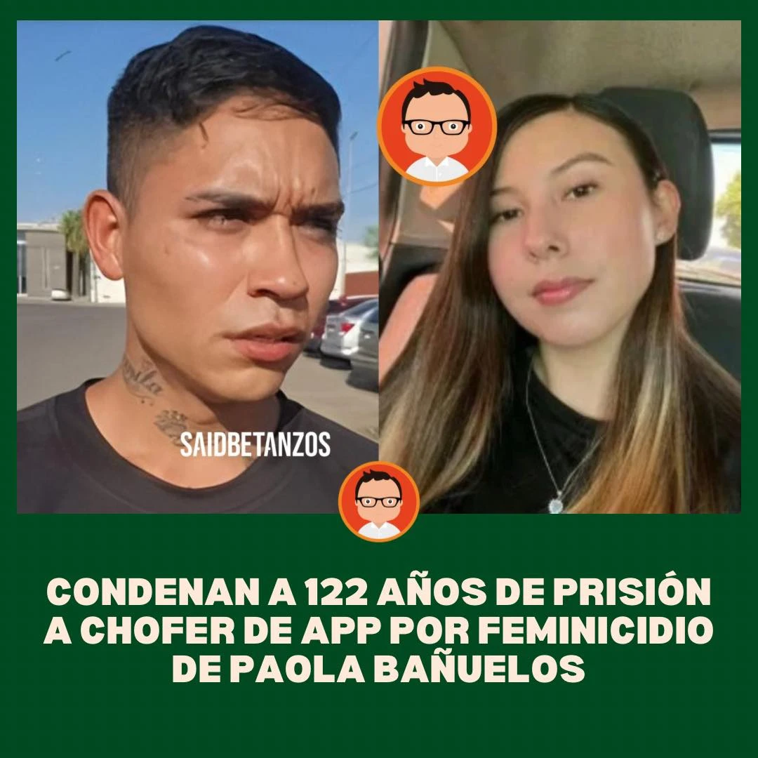 📰 Condena histórica de 122 años para el feminicida de Paola Bañuelos