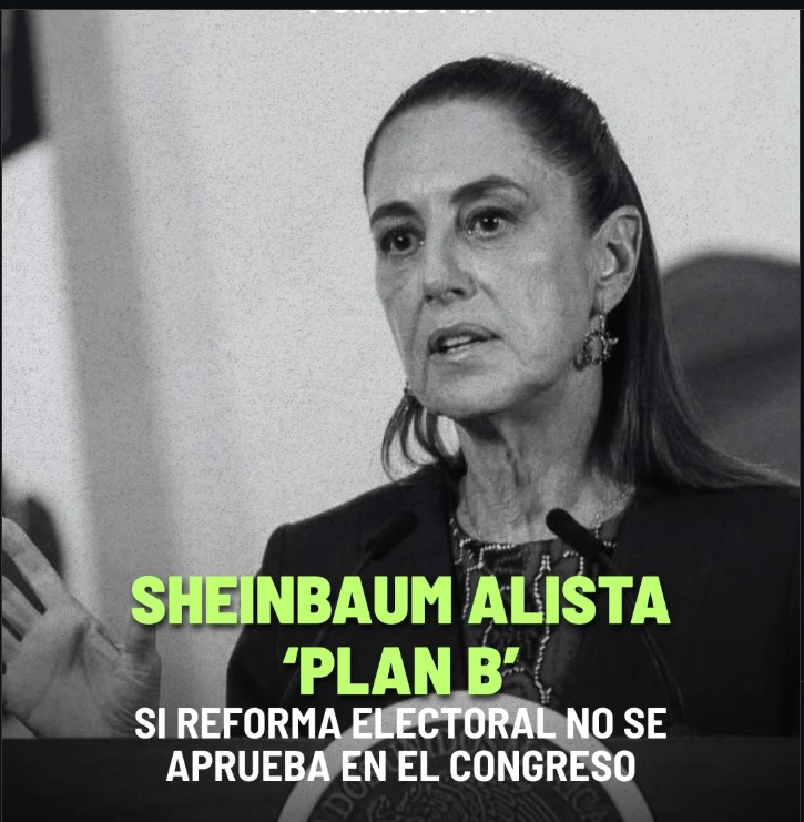 🏛️ Sheinbaum lanza “Plan B” electoral tras rechazo en el Congreso